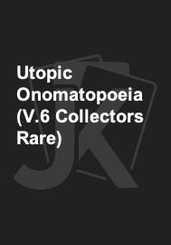 Utopic Onomatopoeia (V.6 Collectors Rare) 