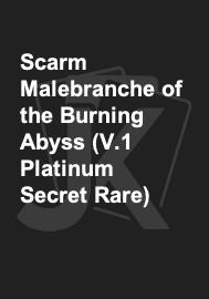 Scarm Malebranche of the Burning Abyss (V.1 Platinum Secret Rare) 