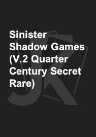 Sinister Shadow Games (V.2 Quarter Century Secret Rare) 
