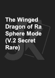 The Winged Dragon of Ra Sphere Mode (V.2 Secret Rare)