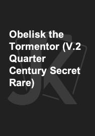 Obelisk the Tormentor (V.2 Quarter Century Secret Rare)