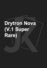 Drytron Nova (V.1 Super Rare) 