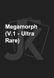 Megamorph (V.1 - Ultra Rare)