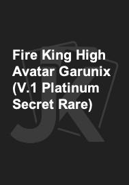 Fire King High Avatar Garunix (V.1 Platinum Secret Rare) 