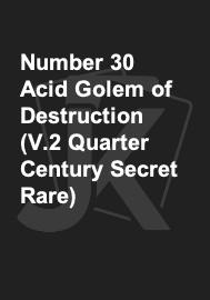 Number 30 Acid Golem of Destruction (V.2 Quarter Century Secret Rare) 
