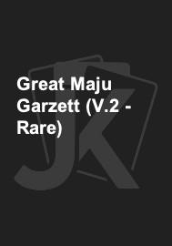 Great Maju Garzett (V.2 - Rare)