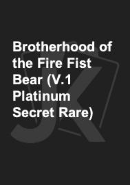 Brotherhood of the Fire Fist Bear (V.1 Platinum Secret Rare) 
