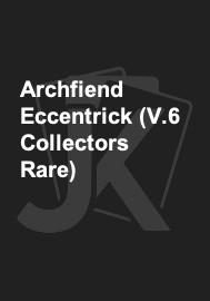 Archfiend Eccentrick (V.6 Collectors Rare) 