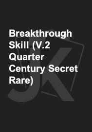 Breakthrough Skill (V.2 Quarter Century Secret Rare)